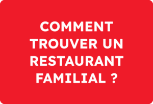 Comment trouver un restaurant familial