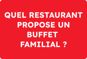Quel restaurant propose un buffet familial